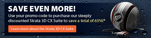 Save Even More! Use your promo code to purchase our steeply discounted Strata 3D CX Suite to save a total of 65%!